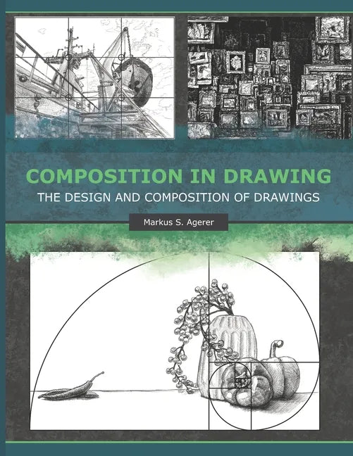 Composition in Drawing: The Design and Composition of Drawings - Paperback