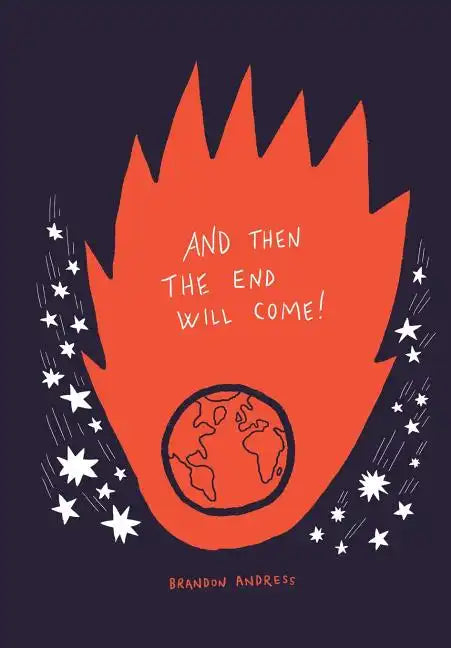 And Then the End Will Come!: (But Five Things You Need to Know in the Meantime) - Hardcover