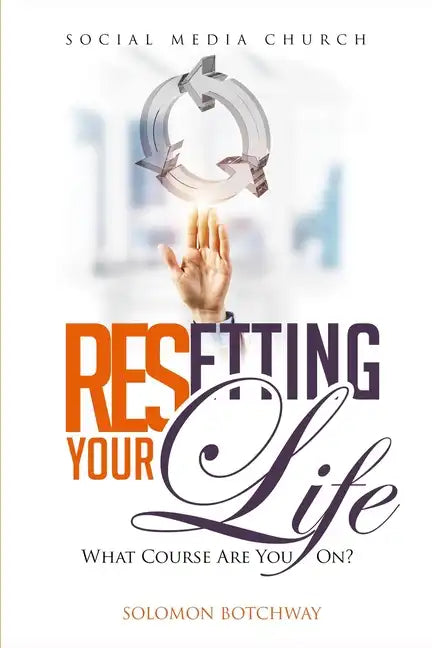 Resetting Your Life: What Course Are You On? - Inspired By Dr Myles Munroe - Paperback