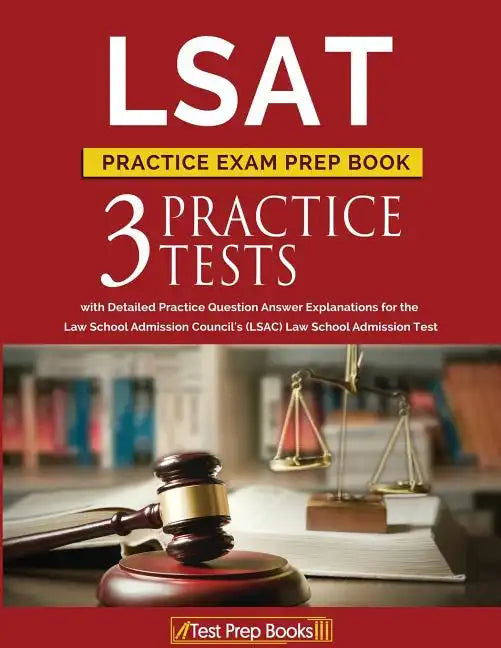 LSAT Practice Exam Prep Book: 3 LSAT Practice Tests with Detailed Practice Question Answer Explanations for the Law School Admission Council's (LSAC - Paperback