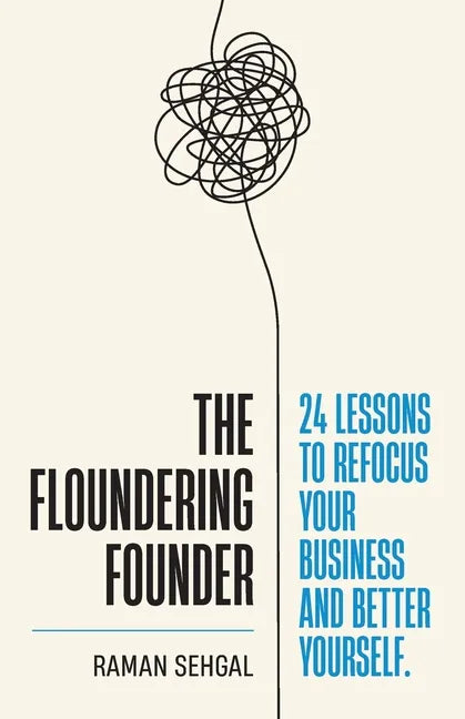 The Floundering Founder: 24 Lessons to Refocus Your Business and Better Yourself - Paperback