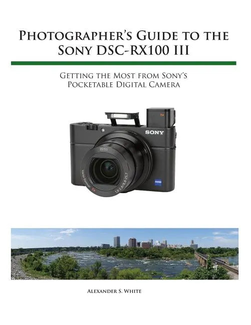 Photographer's Guide to the Sony RX100 III - Paperback