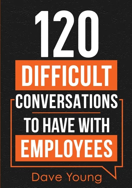 120 Difficult Conversations to Have With Employees - Paperback