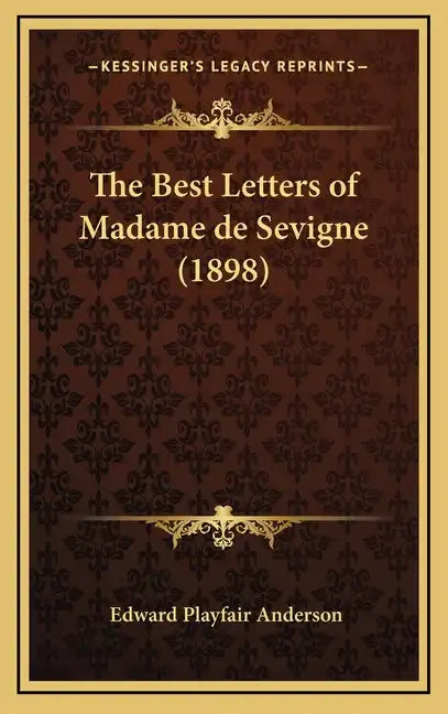 The Best Letters of Madame de Sevigne (1898) - Hardcover