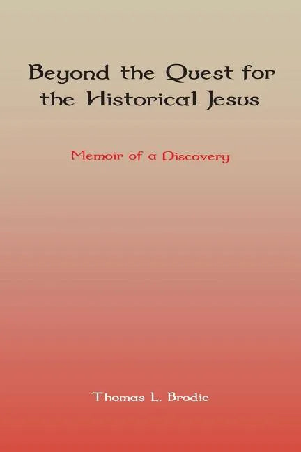 Beyond the Quest for the Historical Jesus: Memoir of a Discovery - Paperback