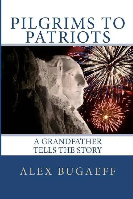 Pilgrims to Patriots: A Grandfather Tells The Story - Paperback