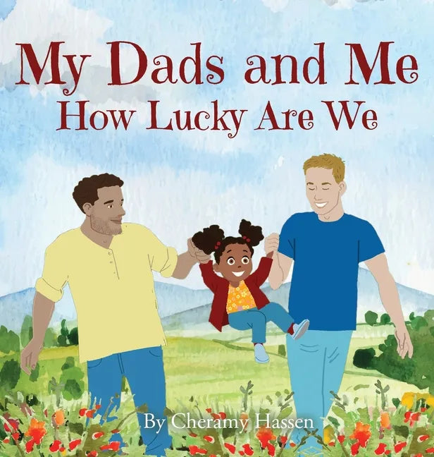 My Dads and Me: How Lucky Are We - Hardcover
