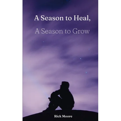 A Season to Heal, A Season to Grow - Paperback