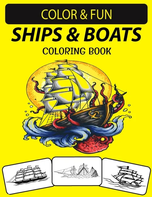 Ships & Boats Coloring Book: An Excellent Ships & Boats Coloring Book for Toddlers, Preschoolers, Kids & Adults - Paperback