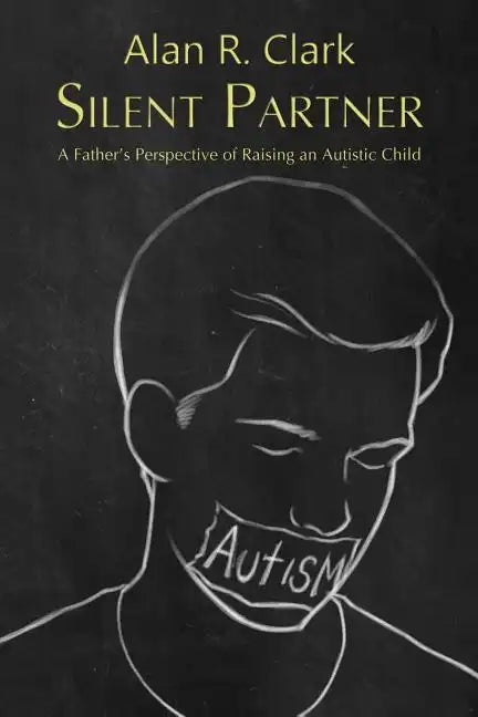 Silent Partner: A Father's Perspective of Raising an Autistic Child - Paperback