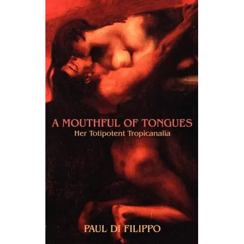 A Mouthful of Tongues: Her Totipotent Tropicanalia - Paperback