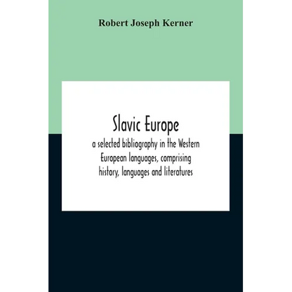 Slavic Europe; A Selected Bibliography In The Western European Languages, Comprising History, Languages And Literatures - Paperback