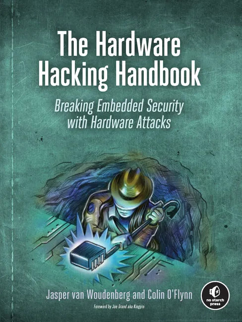 The Hardware Hacking Handbook: Breaking Embedded Security with Hardware Attacks - Paperback