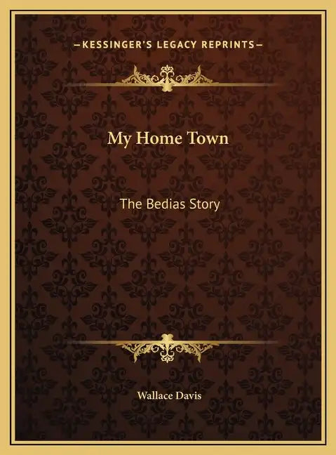 My Home Town: The Bedias Story - Hardcover