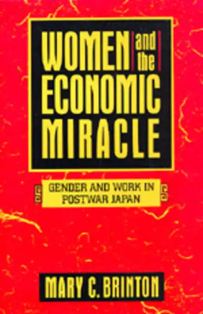 Women and the Economic Miracle: Gender and Work in Postwar Japan Volume 21 - Paperback