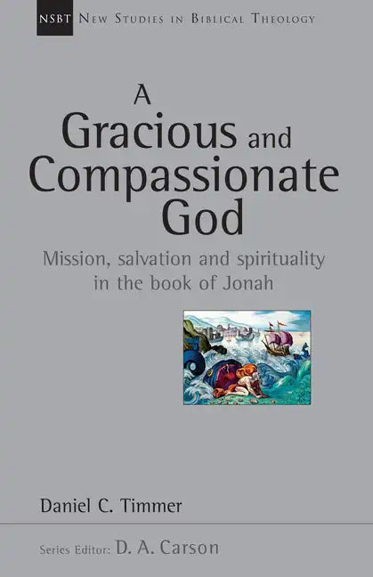 A Gracious and Compassionate God: Mission, Salvation and Spirituality in the Book of Jonah Volume 26 - Paperback