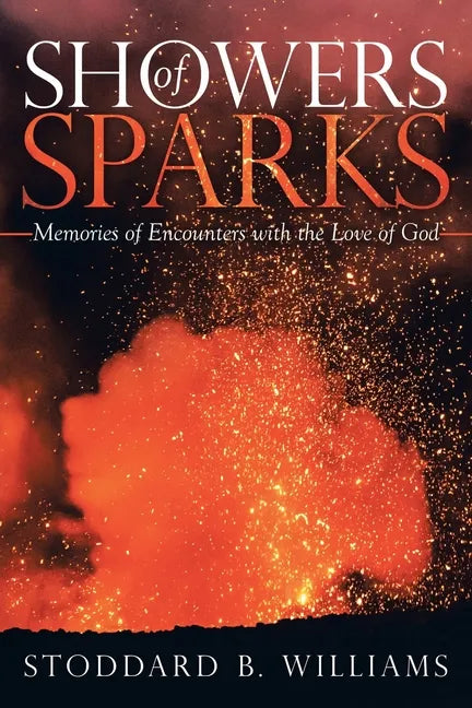 Showers of Sparks: Memories of Encounters with the Love of God - Paperback