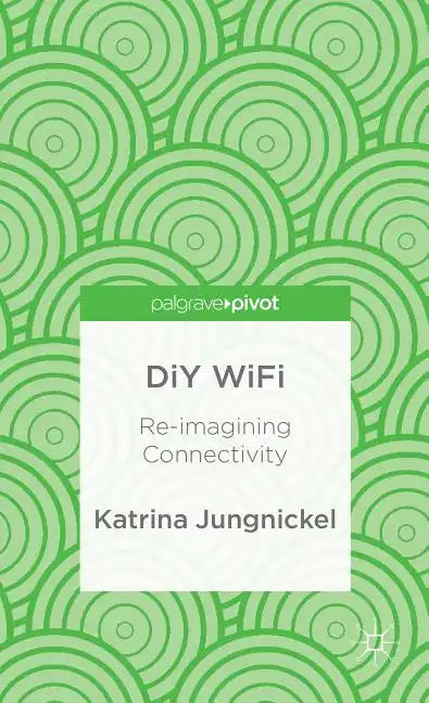 DIY Wifi: Re-Imagining Connectivity - Hardcover
