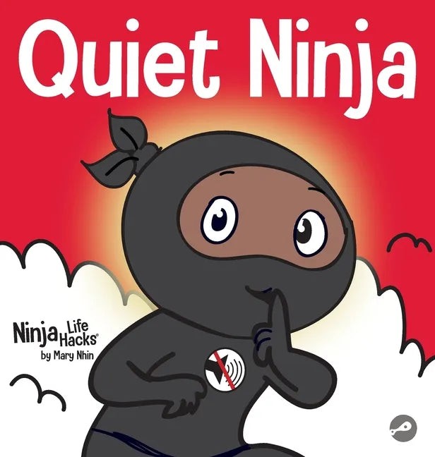 Quiet Ninja: A Children's Book About Learning How Stay Quiet and Calm in Quiet Settings - Hardcover