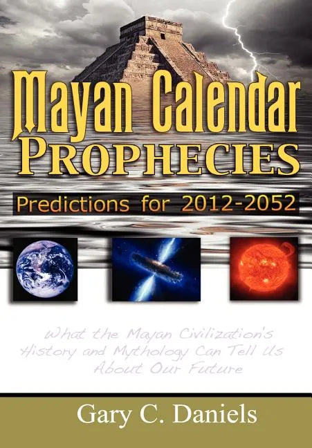 Mayan Calendar Prophecies: Predictions for 2012-2052 - Hardcover