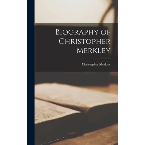 Biography of Christopher Merkley - Hardcover