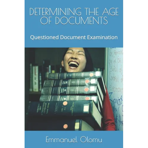 Determining the Age of Documents: Questioned Document Examination - Paperback