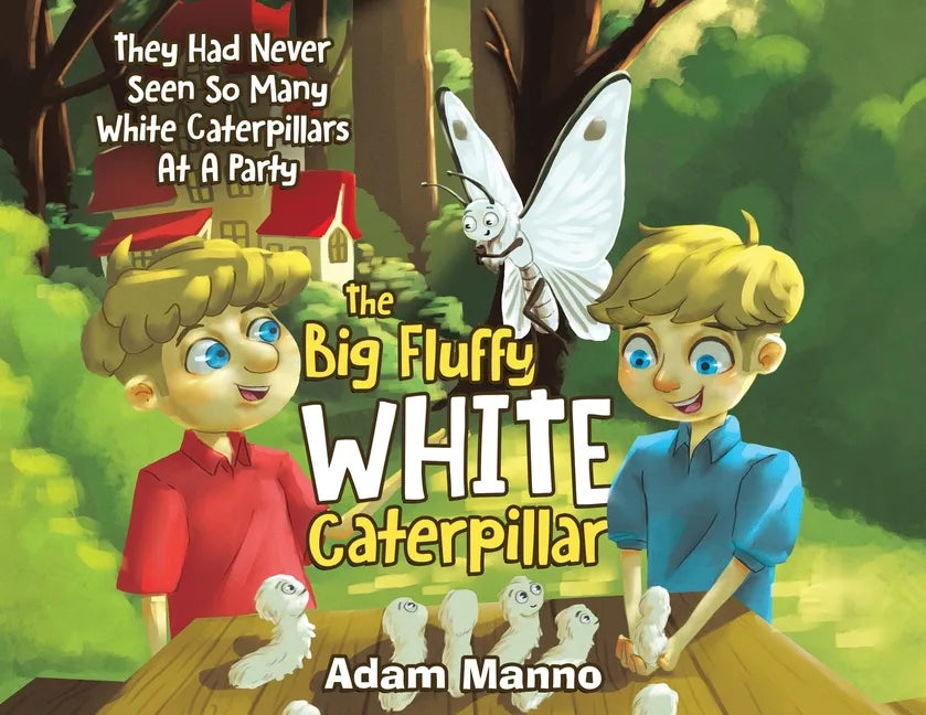 The Big Fluffy White Caterpillar: They Had Never Seen So Many White Caterpillars at a Party - Paperback