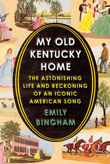 My Old Kentucky Home: The Astonishing Life and Reckoning of an Iconic American Song - Hardcover