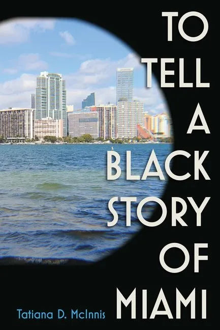 To Tell a Black Story of Miami - Hardcover