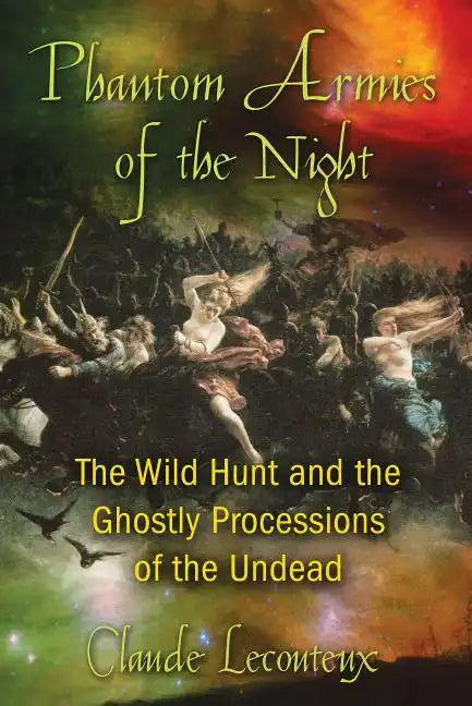 Phantom Armies of the Night: The Wild Hunt and the Ghostly Processions of the Undead - Paperback