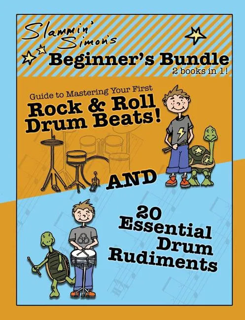 Slammin' Simon's Beginner's Bundle: 2 books in 1!: "Guide to Mastering Your First Rock & Roll Drum Beats" AND "20 Essential Drum Rudiments" - Paperback