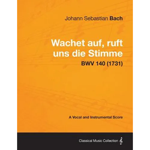 Wachet auf, ruft uns die Stimme - A Vocal and Instrumental Score BWV 140 (1731) - Paperback
