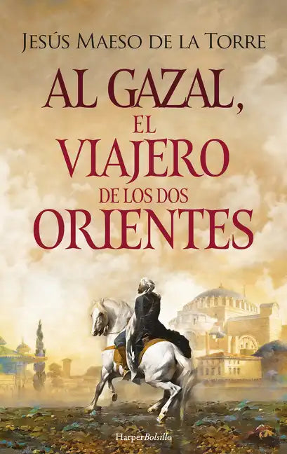 Al Gazal, El Viajero de Los DOS Orientes: (Al Gazal, the Traveler of the Two Orients - Spanish Edition) - Paperback