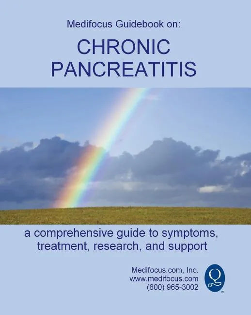 Medifocus Guidebook on: Chronic Pancreatitis - Paperback