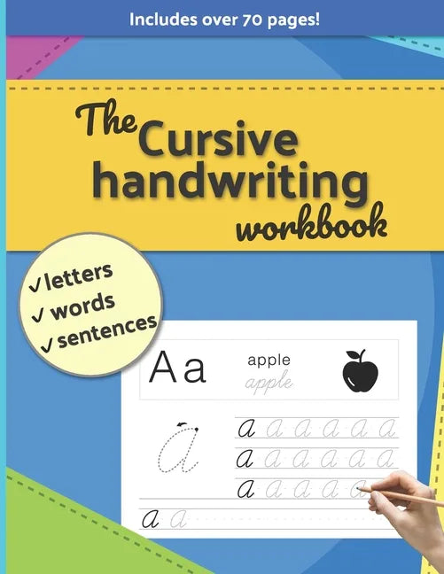 The Cursive handwriting workbook: Letters, Words, Sentences. Includes over 70 pages! - Paperback