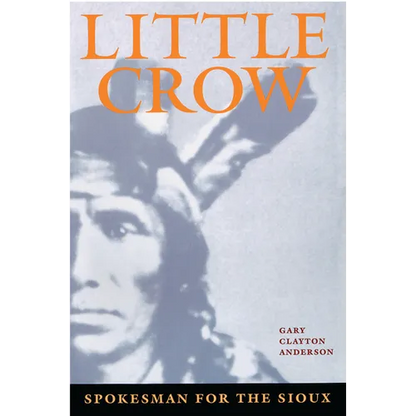 Little Crow: Spokesman for the Sioux - Paperback