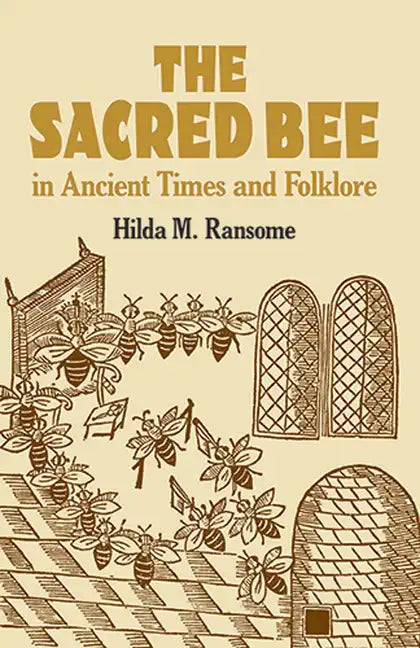 The Sacred Bee in Ancient Times and Folklore - Paperback