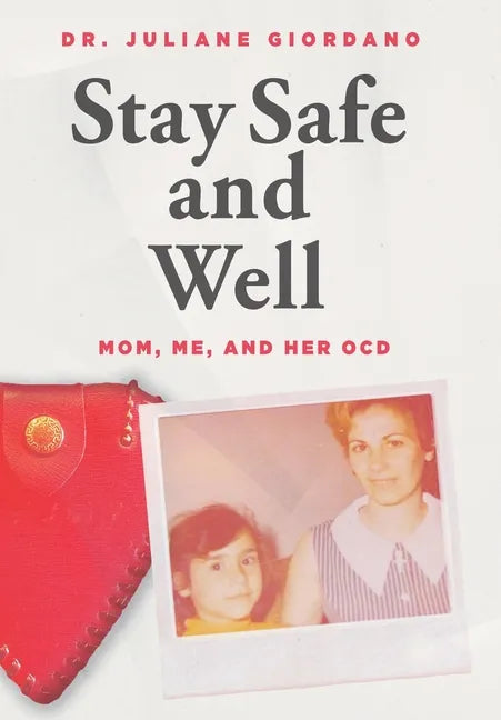 Stay Safe And Well: Mom, Me, And Her OCD - Hardcover
