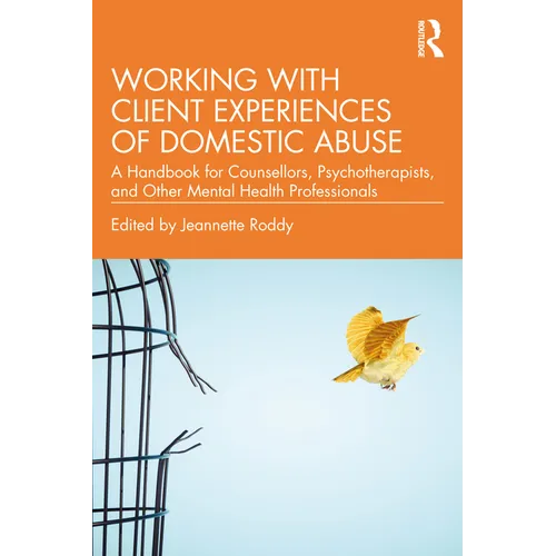 Working with Client Experiences of Domestic Abuse: A Handbook for Counsellors, Psychotherapists, and Other Mental Health Professionals - Paperback