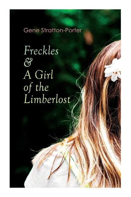 Freckles & A Girl of the Limberlost: Romance & Adventure Novels - Paperback