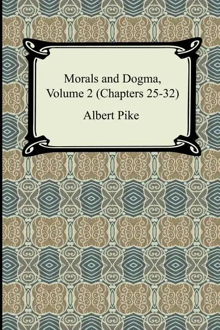Morals and Dogma, Volume 2 (Chapters 25-32) - Paperback