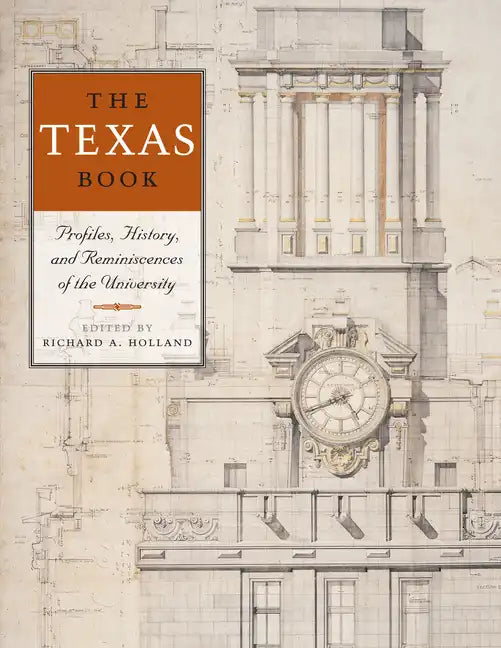 The Texas Book: Profiles, History, and Reminiscences of the University - Paperback