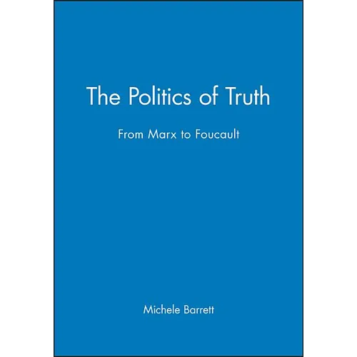 The Politics of Truth: From Marx to Foucault - Paperback
