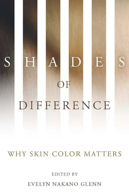 Shades of Difference: Why Skin Color Matters - Paperback