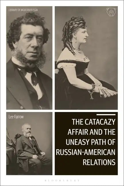 The Catacazy Affair and the Uneasy Path of Russian-American Relations - Paperback
