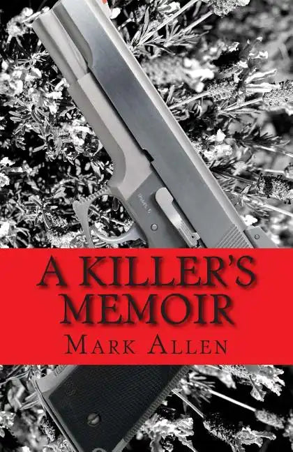 A Killer's Memoir: Confessions of a Contract Killer - Paperback