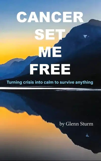 Cancer Set Me Free - Hardcover