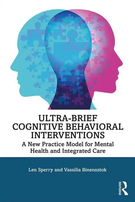 Ultra-Brief Cognitive Behavioral Interventions: A New Practice Model for Mental Health and Integrated Care - Paperback