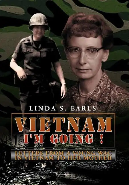 Vietnam I'm Going !: Letters from a Young WAC in Vietnam to her Mother - Hardcover