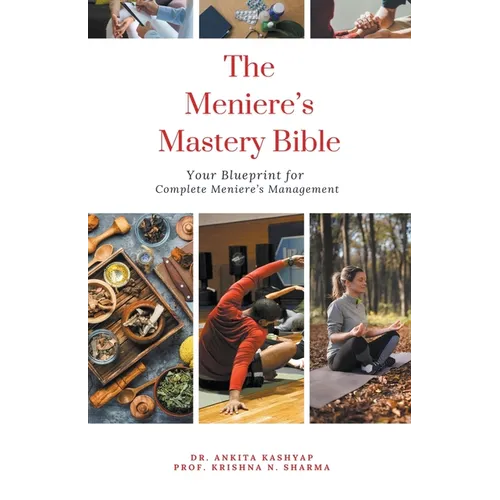 The Meniere's Mastery Bible: Your Blueprint for Complete Meniere_S Management - Paperback
